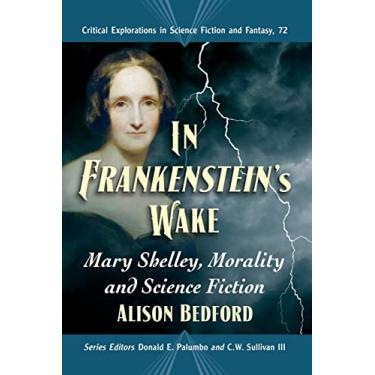 Imagem de In Frankenstein's Wake: Mary Shelley, Morality and Science Fiction: 72