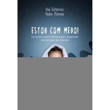 Imagem de Estou Com Medo! - Os Contos Como Método Para a Superação Dos Temores Das Crianças