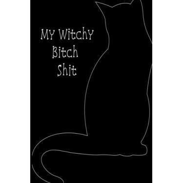 Imagem de My Witch Bitch Shit, journal for Wiccans, Druids, mages or the Spiritual.: 6x9, 100 Journal Style lined page for all the Witch Bitch Shit you get up to!