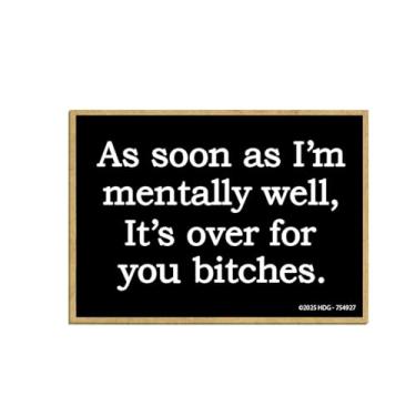 Imagem de Honey Dew Gifts, As Soon as I'm Mentally Well, It's Over for You Bitches, Ímã de geladeira engraçado, ímãs de geladeira de madeira, decorações de armário, presentes para mulheres, 6,3 cm por 9 cm