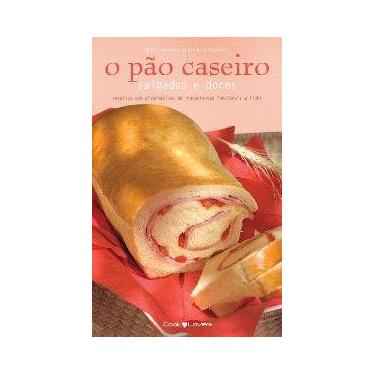 Imagem de Pão Caseiro Salgados e Doces, O - Receitas Tradicionais, Light e com I