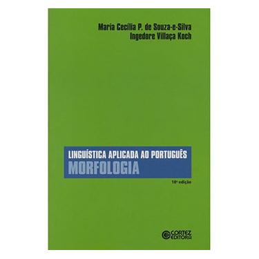 Imagem de Livro - Linguística Aplicada ao Português: Morfologia - Ingedore Koch e Maria Cecília P. de Souza e Silva