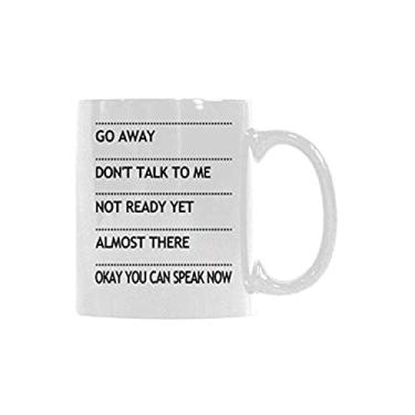 Imagem de Caneca de café Go Away Don't Talk To Me Not Ready But Many There Okay You Can Speak Now de cerâmica branca 325 ml caneca de café