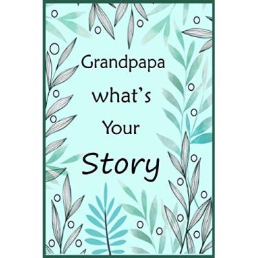 Imagem de Grandpapa What's Your Story: The gift to help you get to know your Grandpapa's life story ( precious memories ) fill in and give back memory journal
