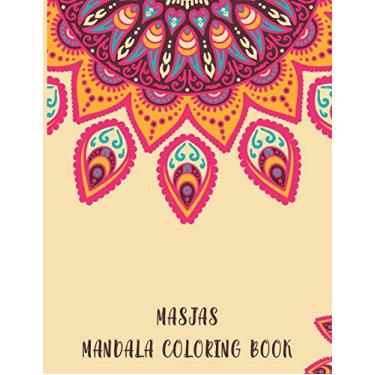 Imagem de Masjas Mandala Coloring Book: Henna Mandala Coloring Book, Masjas Mandala Coloring Book.50 Story Paper Pages. 8.5 in x 11 in Cover.