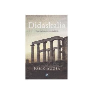 Imagem de Livro: Didaskalia, Uma Viagem Ao Centro Da Bíblia  Fábio Sousa - Vida