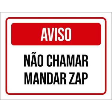 Imagem de Placa Sinalização - Aviso Não Chamar Mandar Zap 36X46 - Sinalizo