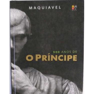 Imagem de Livro 500 Anos de O Príncipe Nicolau Maquiavel Capa Dura -  Editora Pé