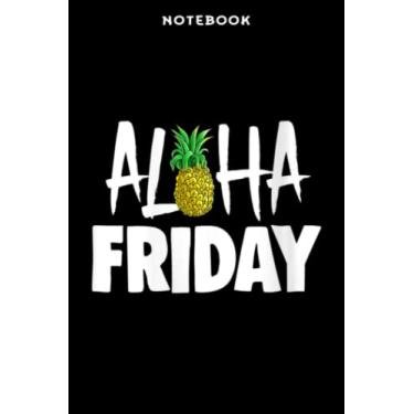 Imagem de Notebook Wōmēns Ālōhā Fridāÿ Trōpicāl Sūmmēr Vibēs Frūit Sāÿing Fūnnÿ: 6" x 9", over 100 pages/Lined Journal,Management,Notebook Journal,Daily Organizer