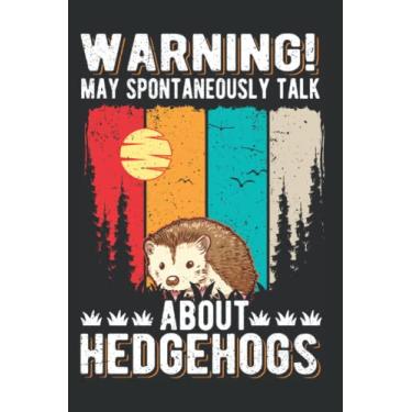 Imagem de Hedgehog Notebook: May Spontaneously Talk About Hedgehog's Hedgehog / 6x9 Inches / 120 ruled Sites