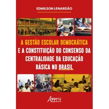Imagem de Livro - A Gestão Escolar Democrática e a Constituição do Consenso da C