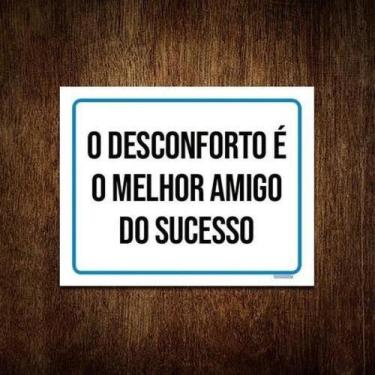 Imagem de Placa O Desconforto Melhor Amigo Do Sucesso 27X35 - Sinalizo