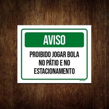 Imagem de Placa Sinalização - Aviso Proibido Jogar Bola Pátio 18X23 - Sinalizo