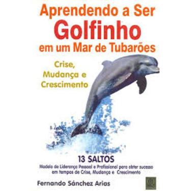 Imagem de Livro Aprendendo A Ser Golfinho Em Um Mar De Tubarões