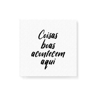 Imagem de Arte Maníacos Quadro Decorativo em Tela Canvas Coisas Boas Acontecem Aqui Fundo Branco - 30x30cm