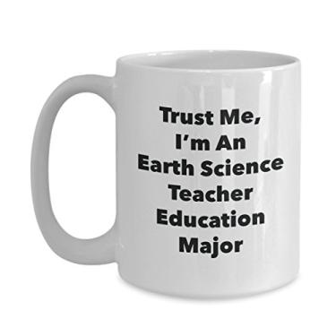 Imagem de Trust Me, I'm An Earth Science Teacher Education Major Mug - Caneca de café divertida - Lindas ideias de presentes de formatura para amigos e colegas de classe