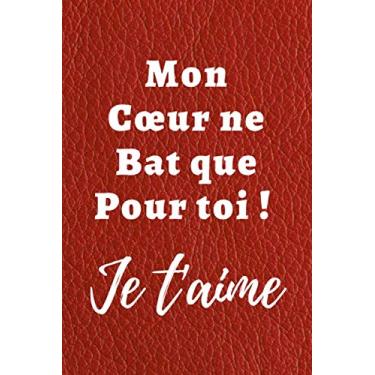 Imagem de Mon Coeur Ne Bat Que Pour Toi ! JE T'AIME: Carnet de Notes | Parfait Cadeau Saint Valentin, Mariage, Anniversaire, Noël ou Appréciation Pour Homme, Femme | Format A5, 110 Pages.