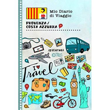 Imagem de Provenza Costa Azzurra Diario di Viaggio: Libro Interattivo Per Bambini per Scrivere, Disegnare, Ricordi, Quaderno da Disegno, Giornalino, Agenda Avventure – Attività per Viaggi e Vacanze Viaggiatore