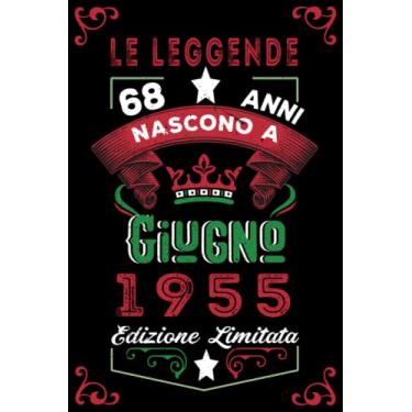 Imagem de Le leggende nascono a Giugno 1955: Taccuino - Diario| Regalo di compleanno Giugno 68 per uomini donne ragazze ragazzi Compleanno 1955 Personalizzato
