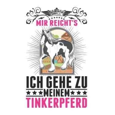 Imagem de Tinker Pferd Notizbuch: Mir reicht's Ich gehe zu meinem Tinker / 6x9 Zoll / 120 linierte Seiten