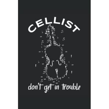 Imagem de Cellist Don't Get In Trouble - Violoncello Notebook: DIN A5 (6x9) notebook for cello and string instrument musicians with 120 lined pages and days of the week for the diary function