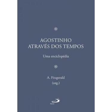 Imagem de Agostinho através dos tempos: uma enciclopédia - - PAULUS