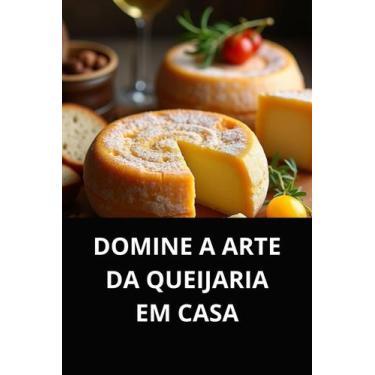 Imagem de Livro domine a arte da queijaria em casa - DUKE EDITORA
