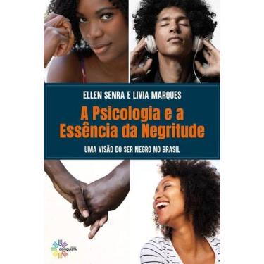 Imagem de Psicologia e a Essência da Negritude: Uma Visão do ser Negro no Brasil