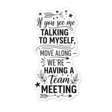 Imagem de Ditado engraçado, citação sarcástica, If You See me Talking to Myself Move Along We're Having a Team Meeting, adesivos de vinil à prova d'água de 12,7 cm para carros, caminhões, laptops, telefones
