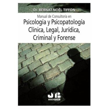 Imagem de Manual de consultoría en psicología y psicopatología clínica, legal, jurídica, criminal y forense -