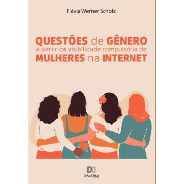 Imagem de Questões de gênero a partir da visibilidade compulsória de mulheres na internet-Português