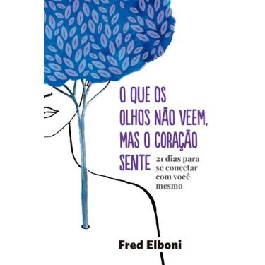 Imagem de Livro - O que os olhos não veem, mas o coração sente