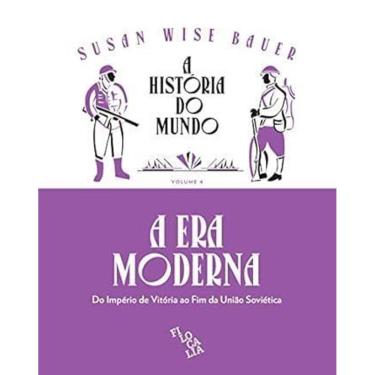 Imagem de A História Do Mundo (Volume 4) – A Era Moderna: Do Império De Vitória Ao Fim Da União Soviética