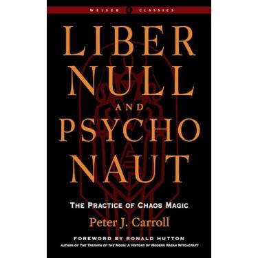 Imagem de Liber Null & Psychonaut: The Practice of Chaos Magic (Revised and Expanded Edition)