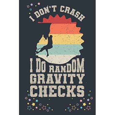Imagem de I Don't Crash I Do Random Gravity Checks: A Climbing weekly journal noteBook For Writing goals | schedule | to do list | thoughts and Notes (Alternative Holiday Cards)