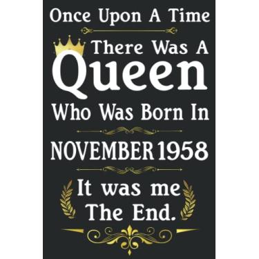 Imagem de Once Upon A Time There Was A Queen Who Was Born In November 1958: Birthday Gifts For Women - Perfect Birthday Present Ideas For 63th Years Old Women, ... Journal (Inspirational Notebooks For Women)
