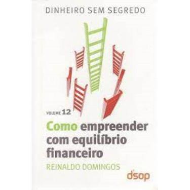 Imagem de Como Empreender Com Equilibrio Financeiro - Coleçao Dinheiro Sem Segredo - Vol. 12