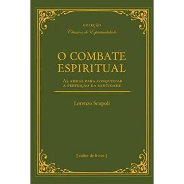 Imagem de O Combate Espiritual - As Armas Para Conquistar A Perfeição Da Santida