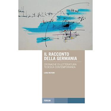 Imagem de Il racconto della Germania: Cronache di letteratura tedesca contemporanea (Italian Edition)