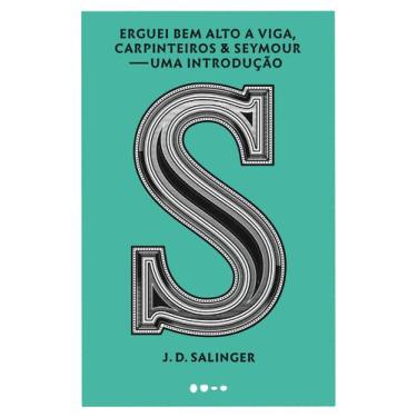 Imagem de Livro - Erguei bem alto a viga, carpinteiros & Seymour: Uma introdução