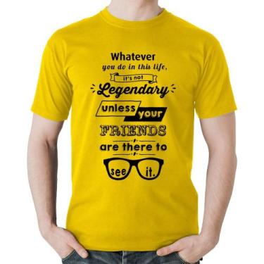 Imagem de Camiseta Algodão It's not legendary without your friends - Foca na Mod