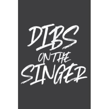 Imagem de Dibs on the Singer Funny Husband Wife Band Rock Gig: Lined Journal Notebook with 6" x 9", 120 Pages. Birthday Gift Present.