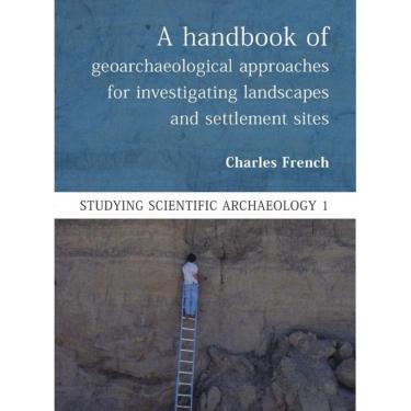 Imagem de A Handbook of Geoarchaeological Approaches to Settlement Sites and Landscapes - Inglês