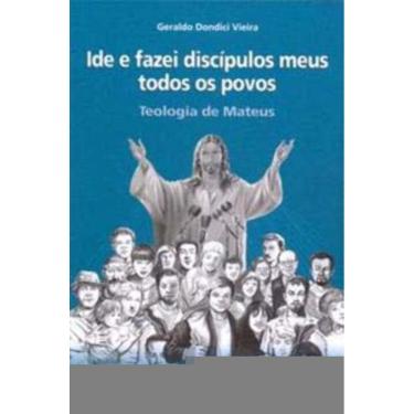Imagem de Ide e Fazei Discípulos Meus Todos Os Povos - Teologia De Mateus - Teologias Bíblicas 13