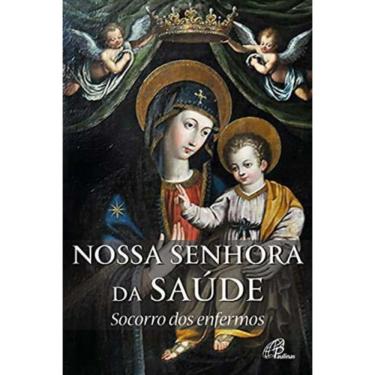 Imagem de Nossa Senhora Da Saúde: Socorro Dos Enfermos - História e Novena