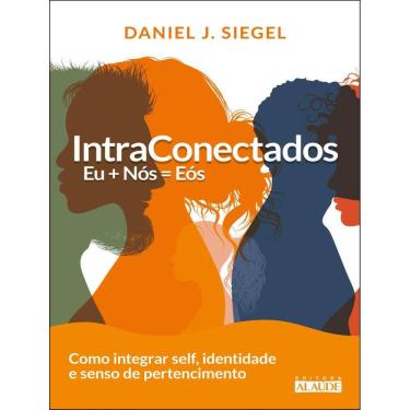Imagem de Intraconectados - Eu + Nos = Eos Como Integrar Self, Identidade E Senso De Pertencimento