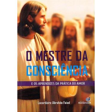Imagem de O Mestre da Consciência - E os Aprendizes da Prática do Amor - ESPIRIT