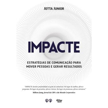 Imagem de Impacte: Estratégias de comunicação para mover pessoas e gerar resultados