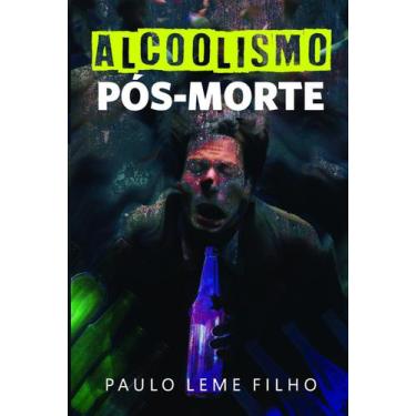 Imagem de Alcoolismo pós morte, Paulo Leme Filho - Scortecci