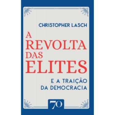 Imagem de A Revolta Das Elites E A Traição Da Democracia